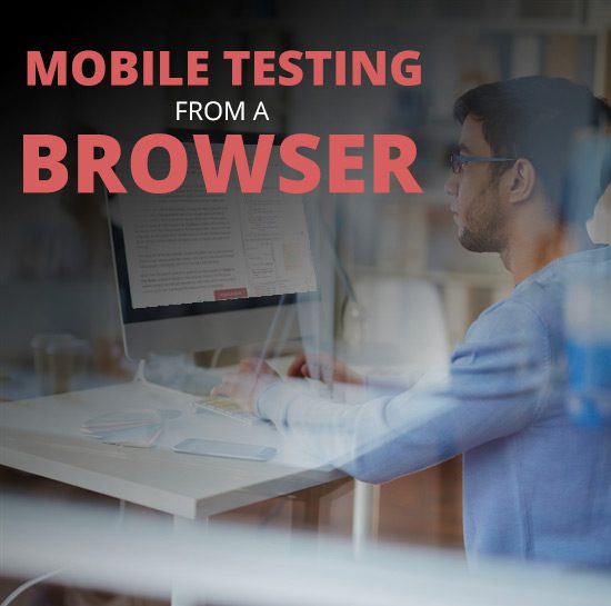 Mobile Testing From A Browser
