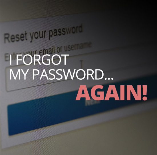 I forgot my password... again