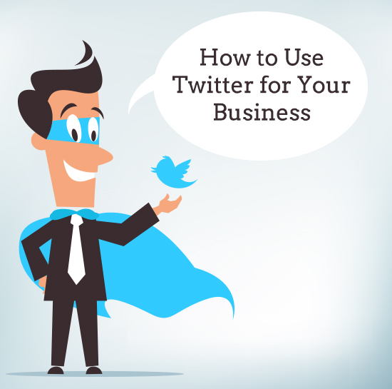 How to Use Twitter for Your Business